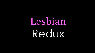 Lesbian Redux