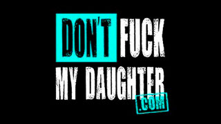 Dont Fuck My Daughter