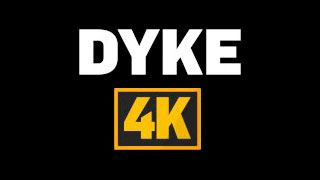 Dyke 4K