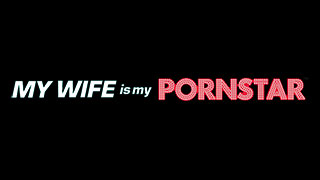 My Wife Is My Pornstar