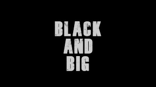Black and big