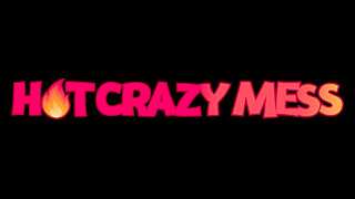 Hot Crazy Mess