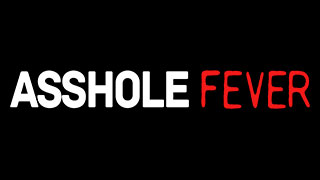 Asshole Fever