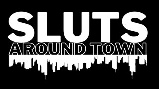 Sluts Around Town