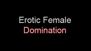 Erotic Female Domination